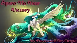 Spare Me Your Victory - PonyVerse & Fury Dragon ft. Melody Dawn