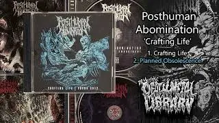 Posthuman Abomination - Crafted Life (full demo 2017)