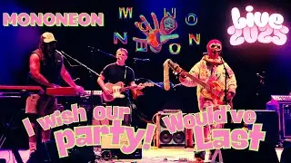 MONONEON BRINGS THE PARTY TO ARIZONA -  I WISH OUR PARTY WOULD'VE LAST