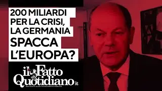 200 miliardi per la crisi, la Germania fa da sola: sta spaccando l'Europa?