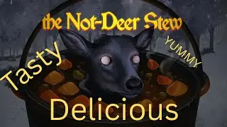 Hunting the Not Deer | The Not Deer Stew