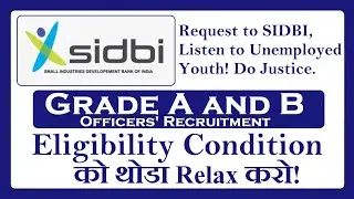 Request to change SIDBI Grade A and B Eligibility  Condition!