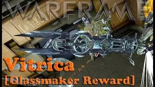 Warframe - Vitrica [Glassmaker Reward]