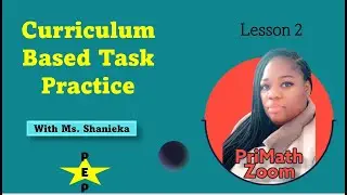 Curriculum Based Practice Lesson 2 with Ms. Shanieka  @PriMathZoom PEP Lessons​