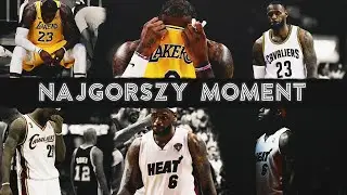Najgorszy Moment w karierze LeBrona Jamesa