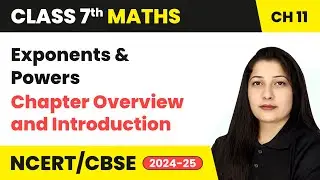 Exponents and Powers - Chapter Overview and Introduction | Class 7 Maths Chapter 11 | CBSE 2024-25