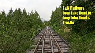 E&N Railway - Loon Lake Road to Lacy Lake Road & Trestle