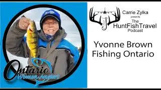 HuntFishTravel Podcast - Yvonne Brown - Fishing in Ontario and Ontario Women Anglers