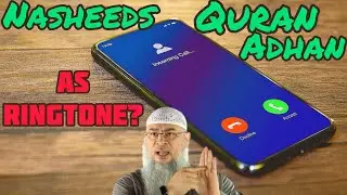 Can we put Nasheeds, Quran, Adhan as ringtone? - Assim al hakeem