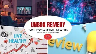 Introducing Unbox Remedy | Honest Tech Reviews & Movie Talks Start Here | Unbox Remedy I