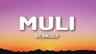 Ace Banzuelo - Muli (Lyrics)