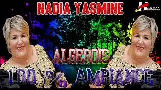 Nadia Yasmine Algérois 100 % Ambiance STAR LIVE HARAT PRODUCTION 0551.00.75.29 - 0674.47.93.69