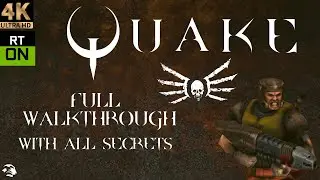 QUAKE (1996) [ALL SECRETS + RT MOD] [FULL WALKTHROUGH] [4K/60FPS] [NO COMMENTARY]