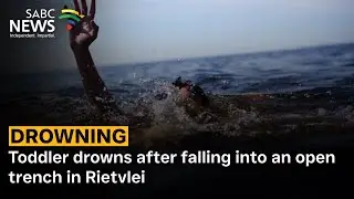 Toddler drowns after falling into an open trench in Rietvlei