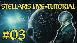 #03 | Alles über Forschung | Live-Tutorial - Wie spielt man Stellaris?