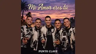 Mi Amor Eres Tu | Punto Clave