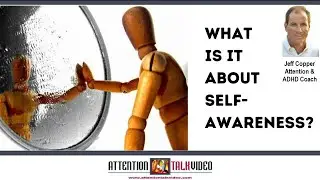 ADHD: Distinguishing Training from Self-awareness | ADHD Coach Jeff Copper