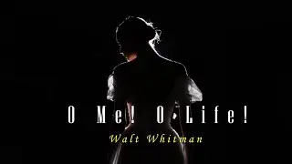 O ME! O LIFE ! - Walt Whitman