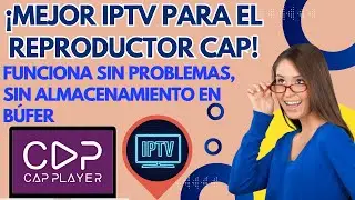 &iquest;Buscas la mejor IPTV para CAP Player? &iexcl;Mira esto primero!