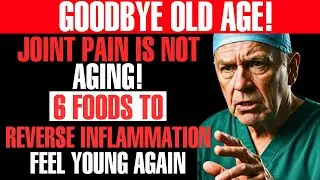 Over 60? 6 Foods To Reverse Chronic Joint Pain & Feel Young Again!