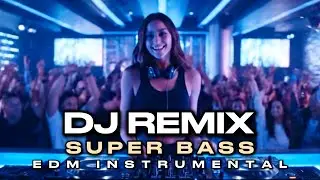DJ Remix SUPER BASS | EDM Instrumental | Workout Music | Club Music