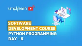 Software Development Course Day - 6 | Python Programming | Software Developer | Simplilearn