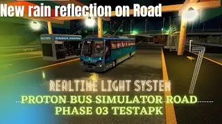 Proton bus simulator road Phase 03 test apk realtime light system & rain reflection on roads