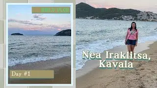 Nea Iraklitsa, Kavala, Grecia - Daily vlog - Day #1