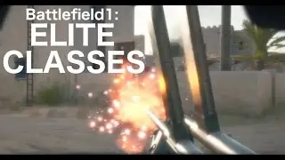 Battlefield 1: How To Use Elite Classes (elite classes explained)