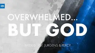 Overwhelmed&hellip; But God - Week 3 - Pst. Jurgens Schoeman& Perseverance Mkhonto