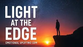✨ Light at the Edge | Emotional Uplifting EDM Festival Anthem (Epic Drop)