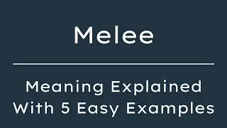 What Does Melee Mean? Melee Meaning in English With 5 Example Sentences