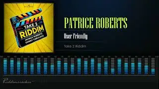 Patrice Roberts - User Friendly (Take 2 Riddim) Soca 2025
