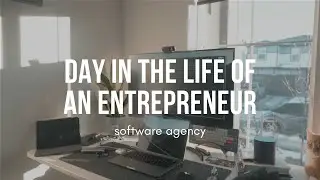 Day in the Life - Entrepreneur Software Agency Owner
