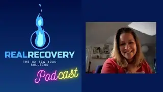 Real Recovery Podcast - The AA Big Book Solution - Episode 8 - Marnie and Miracles