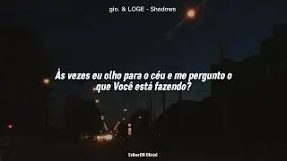 gio. & LOGE - Shadows (Tradu&ccedil;&atilde;o)