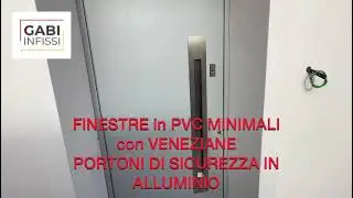 59 - FINESTRE IN PVC MINIMALI CON VENEZIANE E PORTONI DI SICUREZZA IN ALLUMINIO