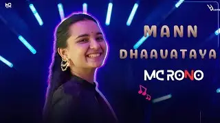 Mann Dhaavataya (Remix) &ndash; Radhika Bhide | MC RONO