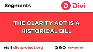 Divi Segments - The Clarity Act Is A Historical Bill