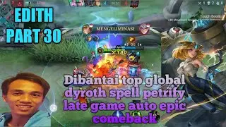 Edith vs TOP GLOBAL Dyroth spell petrify ! who will win ? Tutorial comeback vs dyroth spell petrify