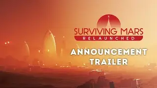 Surviving Mars: Relaunched | Announcement Trailer