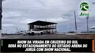 Show da virada será no estacionamento do estádio Arena do Juruá com show nacional.