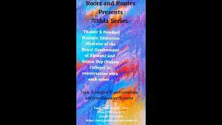 Roots and Routes Adda: Ecological Transformation and Green Education System - Dr. Thakur S. Powdyel