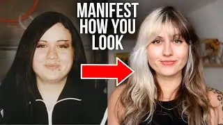 How I Manifest ANY Change In Physical Appearance | Law of Attraction