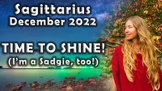 Sagittarius December 2022 OUR TIME TO SHINE! (I&rsquo;m a Sadgie, too!) Astrology Horoscope