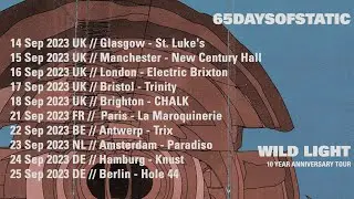 65daysofstatic - WILD LIGHT 10TH ANNIVERSARY TOUR