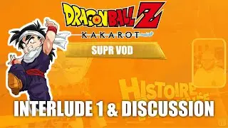 DRAGON BALL Z: KAKAROT - &Eacute;pisode 3: INTERLUDE & DISCUSSION - Partie 2/2