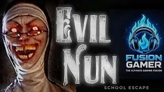 ESCAPE FROM SCHOOL | EVIL NUN - SCHOOL ESCAPE | FUSION GAMER #horror #evilnun #schoolescape