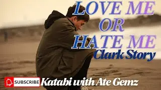 LOVE ME | CLARK STORY | KATABI WITH ATE GEMZ
