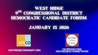 2026 West Ridge 9th Congressional District Democratic Candidate Forum